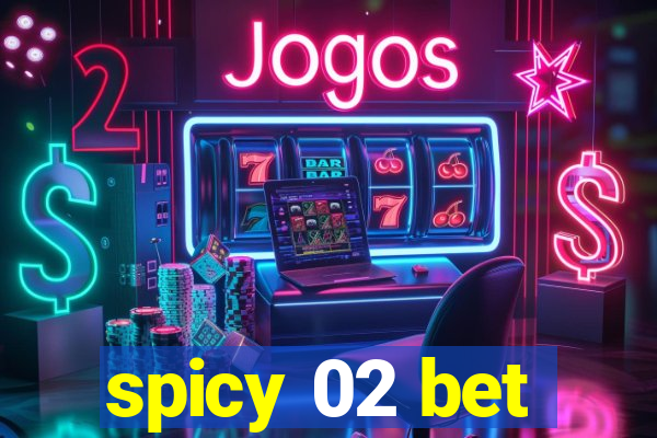 spicy 02 bet